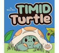 Timid Turtle: A Ryming Story about Finding Courage, One Tiny Step at a Time (7) (Social Superheroes)