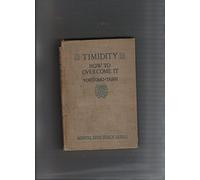 Timidity, How to Overcome It...Volume 3. Mental Efficiency Series..