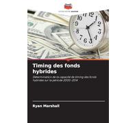 Timing des fonds hybrides: Détermination de la capacité de timing des fonds hybrides sur la période 2000-2014