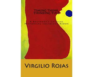 Timing Think, Thinking Time: A Beginner's Critical Historical Sociology Redux