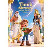 Timi's Adventure with the Greek Gods: A Fun and Imaginative Introduction to Greek Mythology for Kids