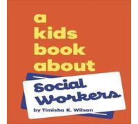 Timisha K Wilson A Kids Book About Social Workers Hardback Timisha K Wilson Multicolor