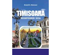 TIMISOARA REISEFÜHRER 2026: Erkunden Sie Timișoara wie ein Einheimischer mit landschaftlichen Spaziergängen, versteckten Schätzchen, Reiserouten und Insider-Tipps