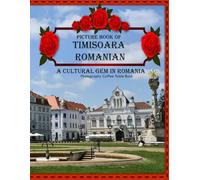 Timisoara Romania: A Cultural Gem in Romania