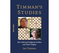 Timman's Studies: My Collected Endgame Studies and Their Origins