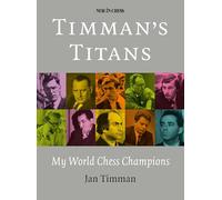 Timman's Titans: My World Chess Champions