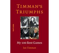 Timman's Triumphs : My 100 Best Games