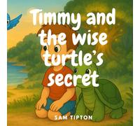Timmy and The Wise Turtle's secret: A story on kindness and helping nature