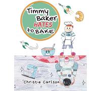 Timmy Baker Hates to Bake: A picture book about family expectations and being yourself