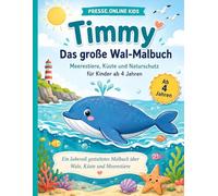 Timmy - Das große Wal-Malbuch: Ein liebevolles Malbuch mit Walen, Meerestieren, Küstenmotiven und kleinen Naturschutz-Impulsen für Kinder ab 4 Jahren