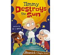 Timmy Destroys the Sun: (Brown Chapter Reader) (MAVERICK CHAPTER READERS)
