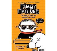 Timmy Failure: The Book You're Not Supposed to Have