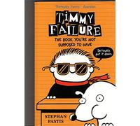 Timmy Failure - the Book You're Not Supposed to Have