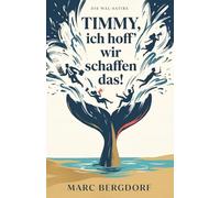 Timmy, ich hoff' wir schaffen das!: Wie ein verirrter Buckelwal ganz Deutschland an den Rand des Wahnsinns trieb