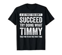 Timmy If at First You Don't Succeed Try Doing What Timmy T-Shirt, Men, Black, X-Large
