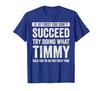 Timmy If at First You Don't Succeed Try Doing What Timmy T-Shirt, Men, Royal Blue, Large