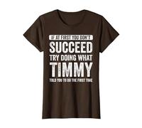 Timmy If at First You Don't Succeed Try Doing What Timmy T-Shirt, Women, Brown, X-Small