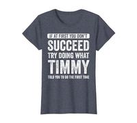 Timmy If at First You Don't Succeed Try Doing What Timmy T-Shirt, Women, Heather Blue, XX-Large