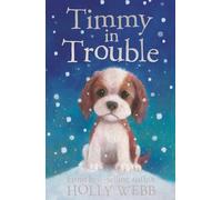 Timmy in Trouble: 7 (Holly Webb Animal Stories, 7)