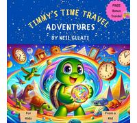 Timmy’s Time Travel Adventures (For Kids, From a Kid)