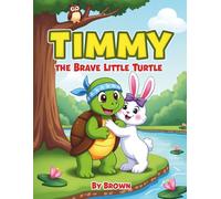 Timmy the Brave Little Turtle: Short Storie with Big Lessons for Kids 4-8