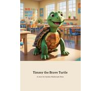 Timmy the Brave Turtle: Overcoming Anxiety and Finding Confidence