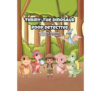 Timmy: The Dinosaur Poop Detective: The Case of the Missing Baby T. Rex