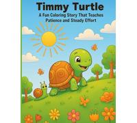 Timmy the Patient Turtle: A Fun Coloring Story That Teaches Patience and Steady Effort