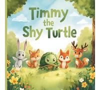 Timmy the Shy Turtle: A Story About Finding Your Voice and Making Friends