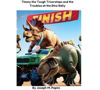 Timmy the Tough Triceratops and the Troubles at the Dino Rally
