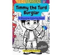 Timmy the Turd Burglar: A Rhyming Coloring Book: A Story of Redemption and Change