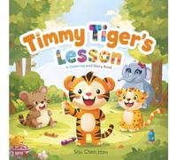 Timmy Tiger’s Lesson: A Children’s Animal Coloring Story Book About Sharing, Taking Turns, and Learning Playground Rules: A Children’s Story and ... and Taking Turns (ColorMe Story Series)