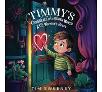 Timmy's Chronicles of a Hidden World: A CF Warrior's Heart (CF Warrior Books by Tim Sweeney)