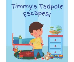 Timmy's Tadpole Escapes!: A Children's book about learning the life cycle of a frog through Timmy's fun yet emotional journey as he looks for his ... Adventures of bugs, amphibians and beyond!)