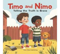 Timo and Nimo: Telling the Truth is Brave: Short Moral Stories for Preschool Kids, 5 Min Bedtime Stories for Kids (The Adventures of Timo and Nimo: Short Moral Stories for Kids Ages 3-7)