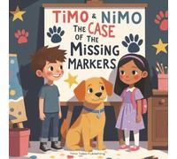 Timo and Nimo: The Case of the Missing Markers - A Children’s Book About Friendship, Morals, and Values: Short Moral Stories for Preschool Kids, 5 Min ... Nimo: Short Moral Stories for Kids Ages 3-7)