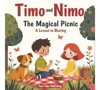 Timo and Nimo: The Magical Picnic - A Children's Lesson in Sharing: Short Moral Stories for Preschool Kids, 5 Min Bedtime Stories for Kids (The ... Nimo: Short Moral Stories for Kids Ages 3-7)