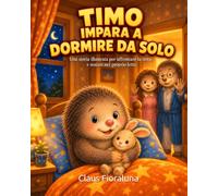 Timo impara a dormire da solo: Una storia illustrata per affrontare la notte e restare nel proprio letto. (Radici e Ali)