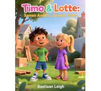Timo & Lotte: Samen Anders, Samen Sterk: Een hartverwarmend verhaal over ADHD, vriendschap en omgaan met sterke emoties voor kinderen van 4-8 jaar