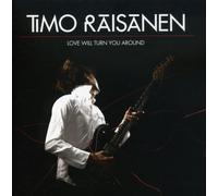 Timo Raisanen - Love Will Turn You..