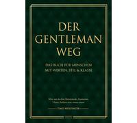 Timo Wolfinger Der Gentleman Weg: Das Buch für Menschen mit Werten, (Paperback)
