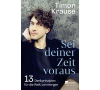 Timon Krause Sei deiner Zeit voraus: 13 Denkprinzipien für die Welt (Paperback)