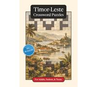 Timor-Leste Crossword Puzzles: Crossword Puzzles with Easy to Read Print about Timor-Leste, Culture, History and More | 6x9 inches, 120 pages | 50+ ... (World Countries Crossword Puzzles)
