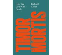 Timor Mortis : How We Live With Death