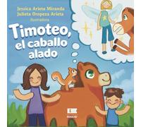 Timoteo, el caballo alado: Una historia sobre resiliencia, valentía y amistad