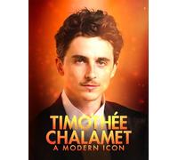 Timothee Chalamet: A Modern Icon