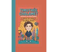 TIMOTHÉE CHALAMET BIOGRAPHY FOR YOUNG READERS: A Star is Born in New York