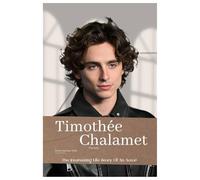 Timothée Chalamet Biography: The Interesting Life Story Of An Actor
