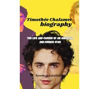 Timothée Chalamet Biography: The life and career of an American and French star