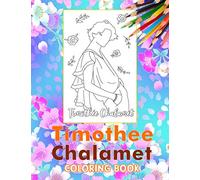 Timothee Chalamet Coloring Book: Vibrant, fun illustrations to keep you from getting bored when coloring is suitable for fans of all ages. - 30+ GIANT Great Pages with Premium Quality Images